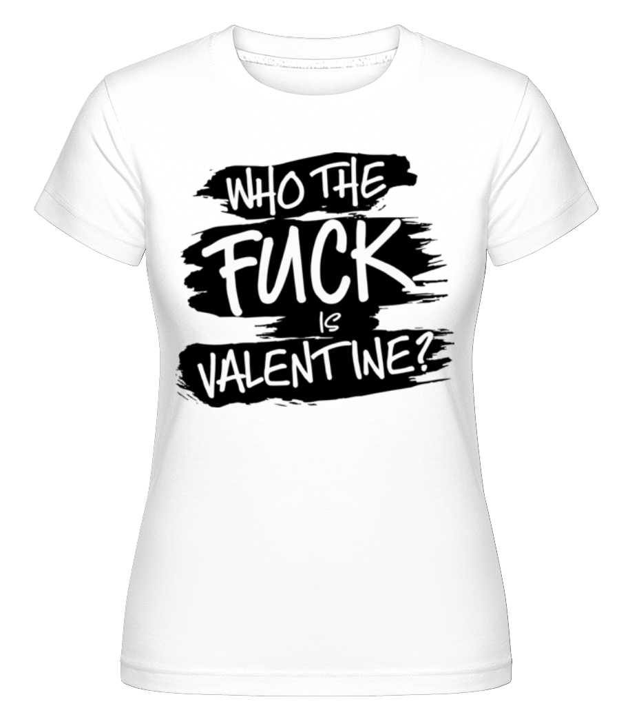 Who The Fuck Is Velentine ·  T-shirt Shirtinator femme