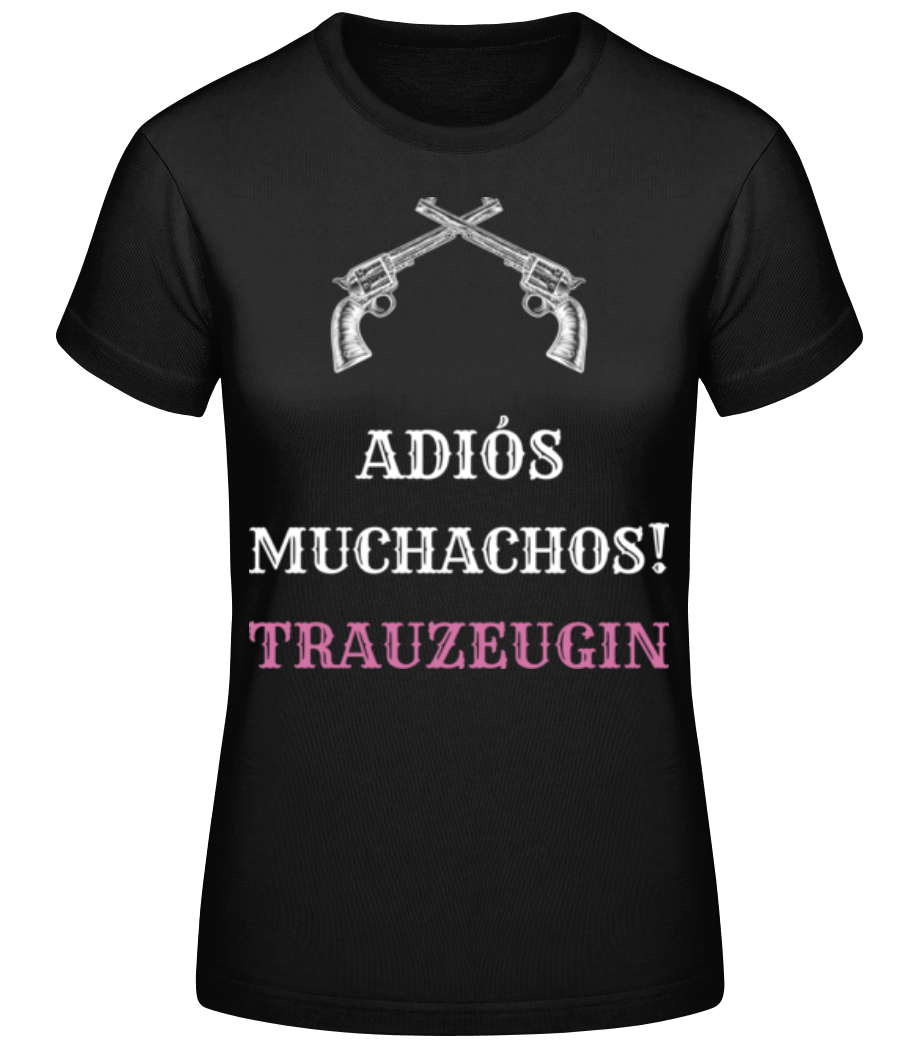 Adiós Muchachos Trauzeugin · Frauen Basic T-Shirt