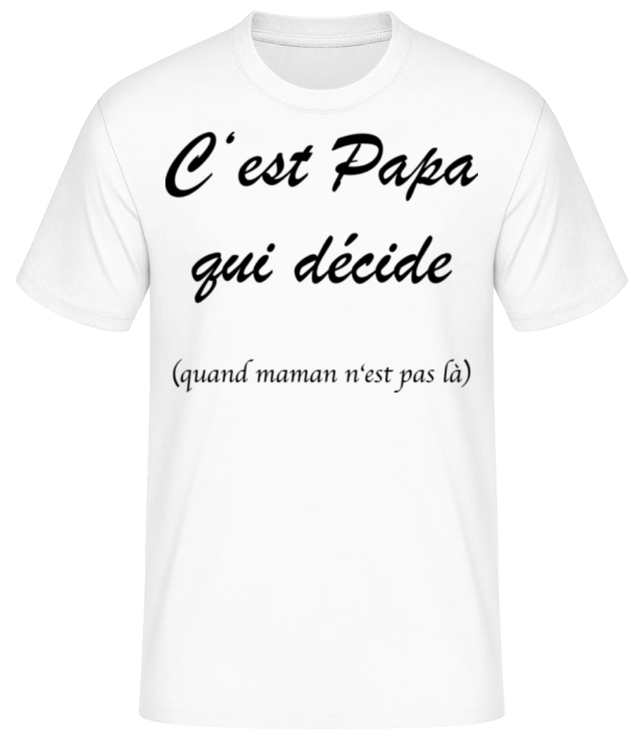 Papa Décide · T-shirt standard Homme