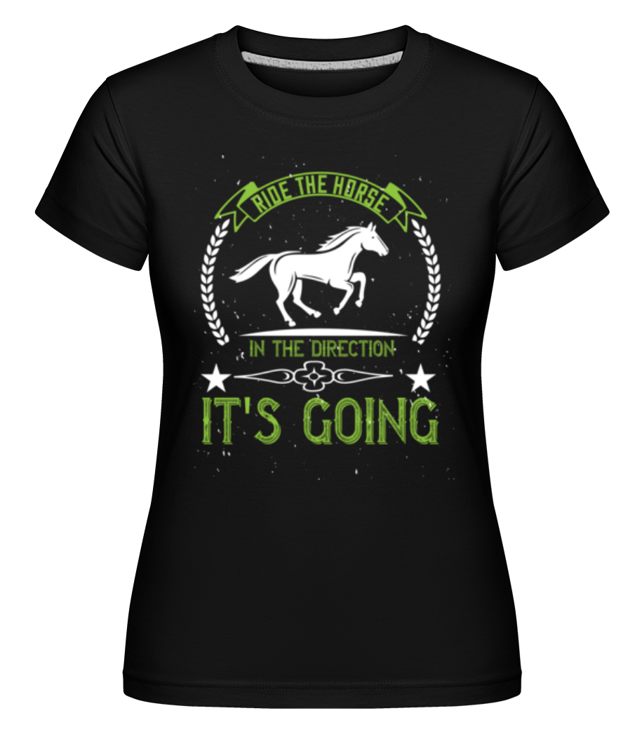 Aperçu: Ride The Horse In The Direction  -  T-shirt Shirtinator femme - Noir - Devant