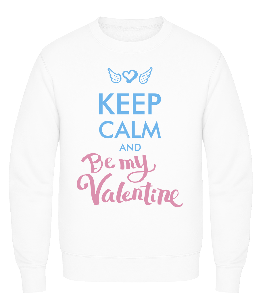 Keep Calm And Be My Valentine · Sweatshirt Homme