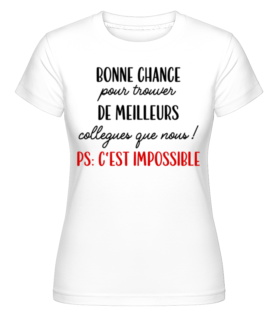 Bonne Chance Pour Trouver De Meilleurs -  T-shirt Shirtinator femme - Blanc - Devant