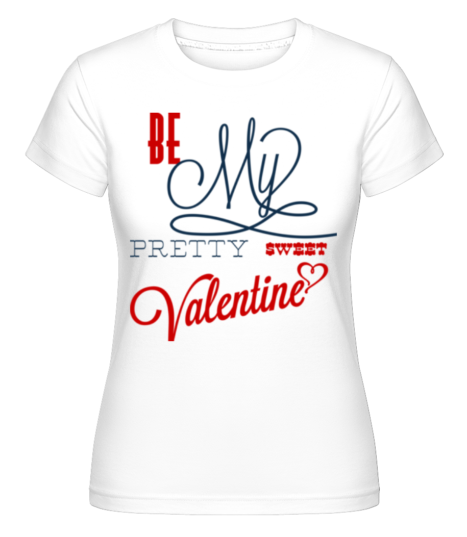 Be My Valentine ·  T-shirt Shirtinator femme