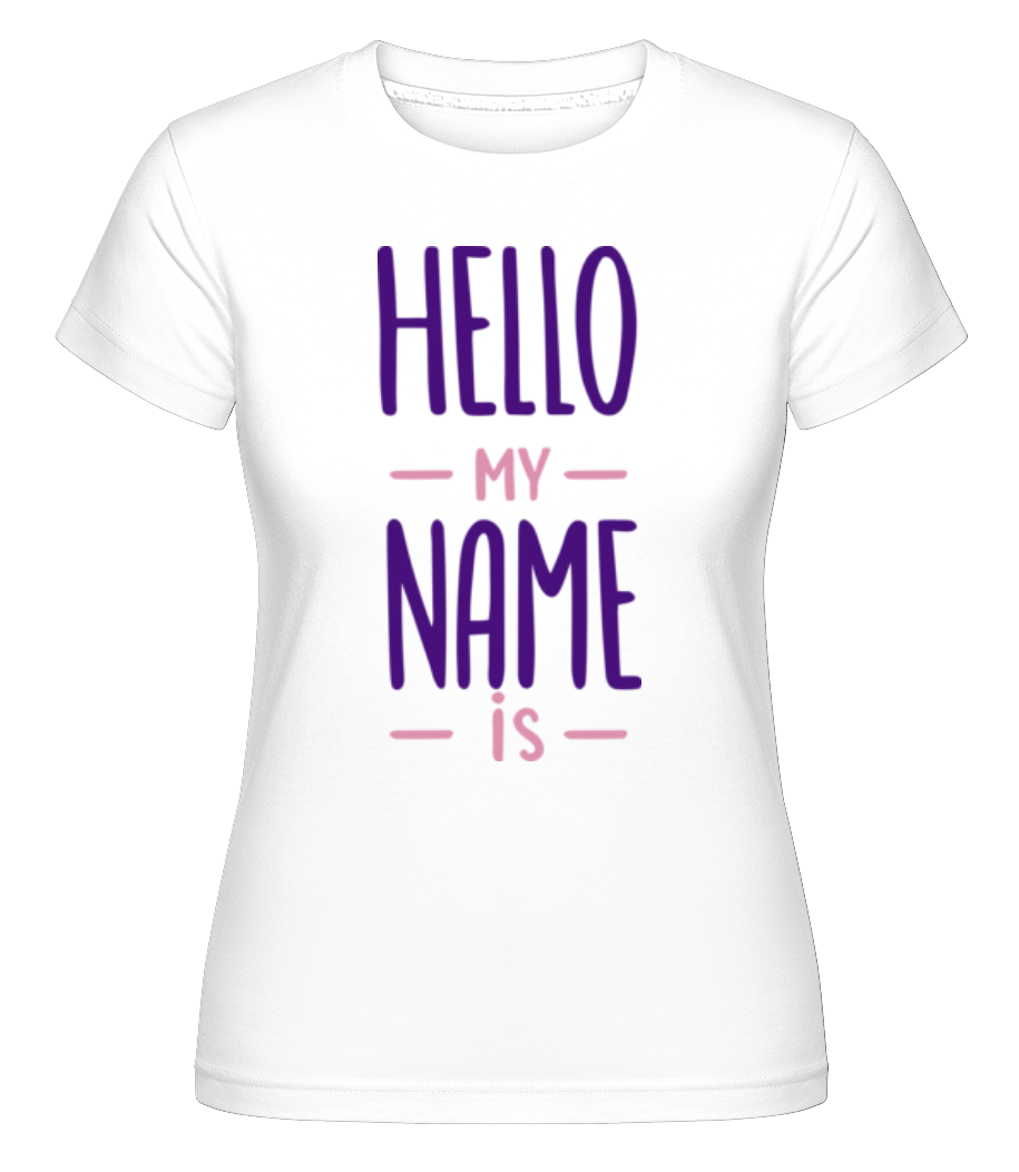 Hello My Name Is ·  T-shirt Shirtinator femme