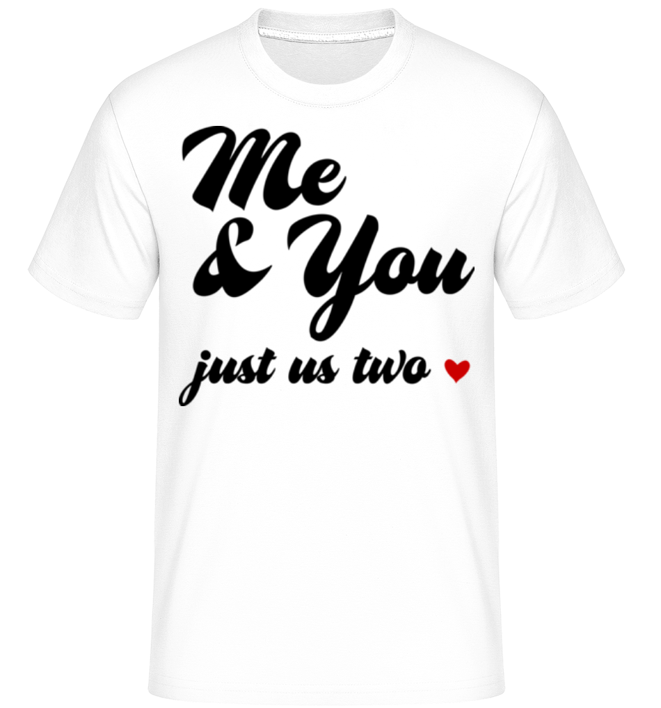 Me & You - Just Us Two ·  T-Shirt Shirtinator homme