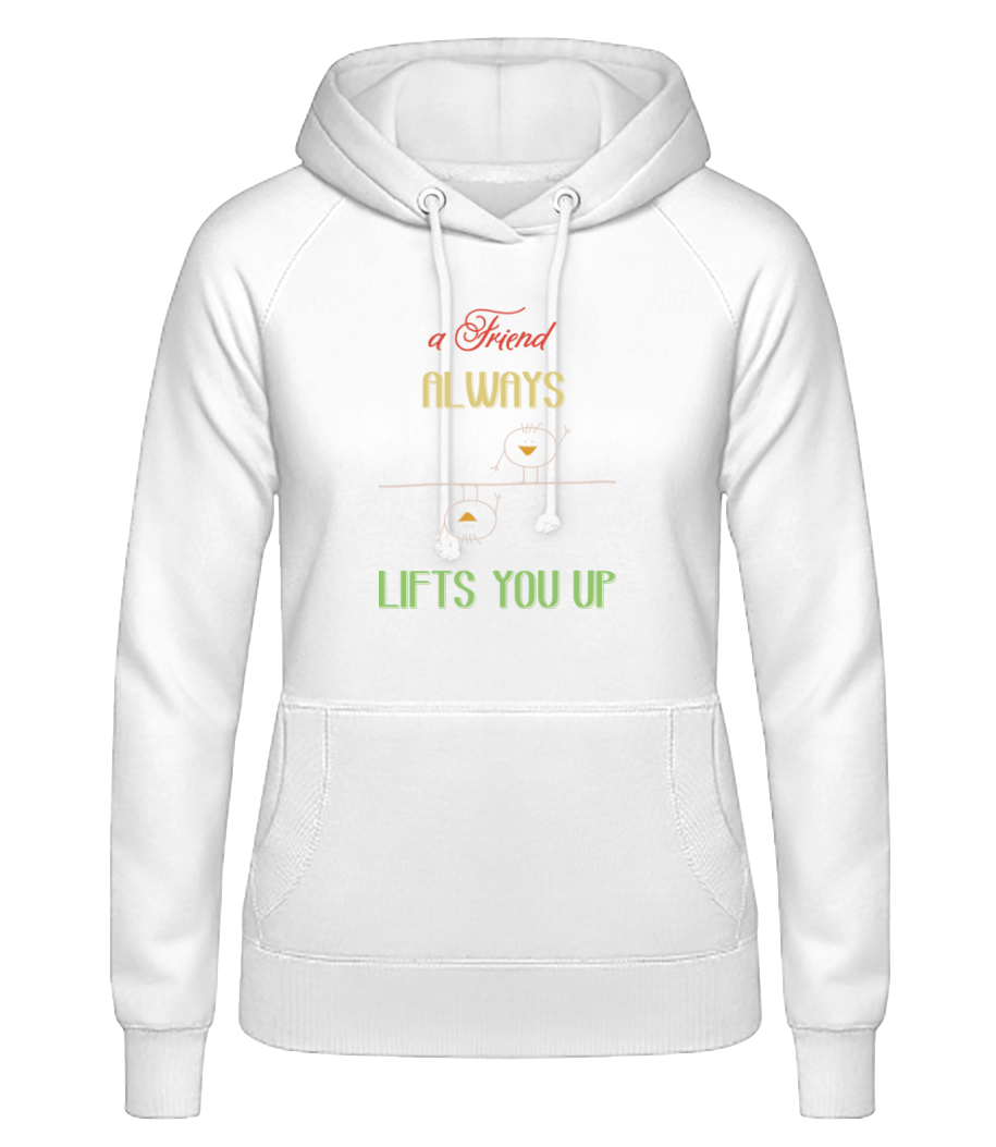 A Friend Always Lifts You Up · Sweat à capuche basique pour femme