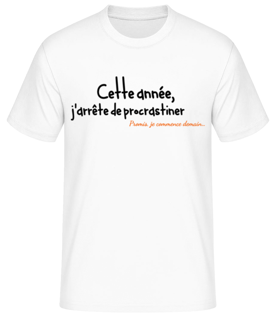 Cette Année, J'arrête De Procrastiner · T-shirt standard Homme
