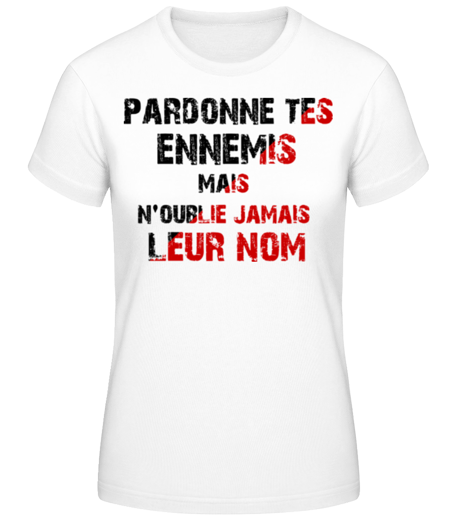 Pardonnes Tes Ennemis · T-shirt standard Femme