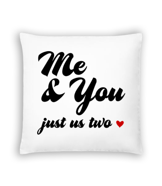 Me & You - Just Us Two · Coussin