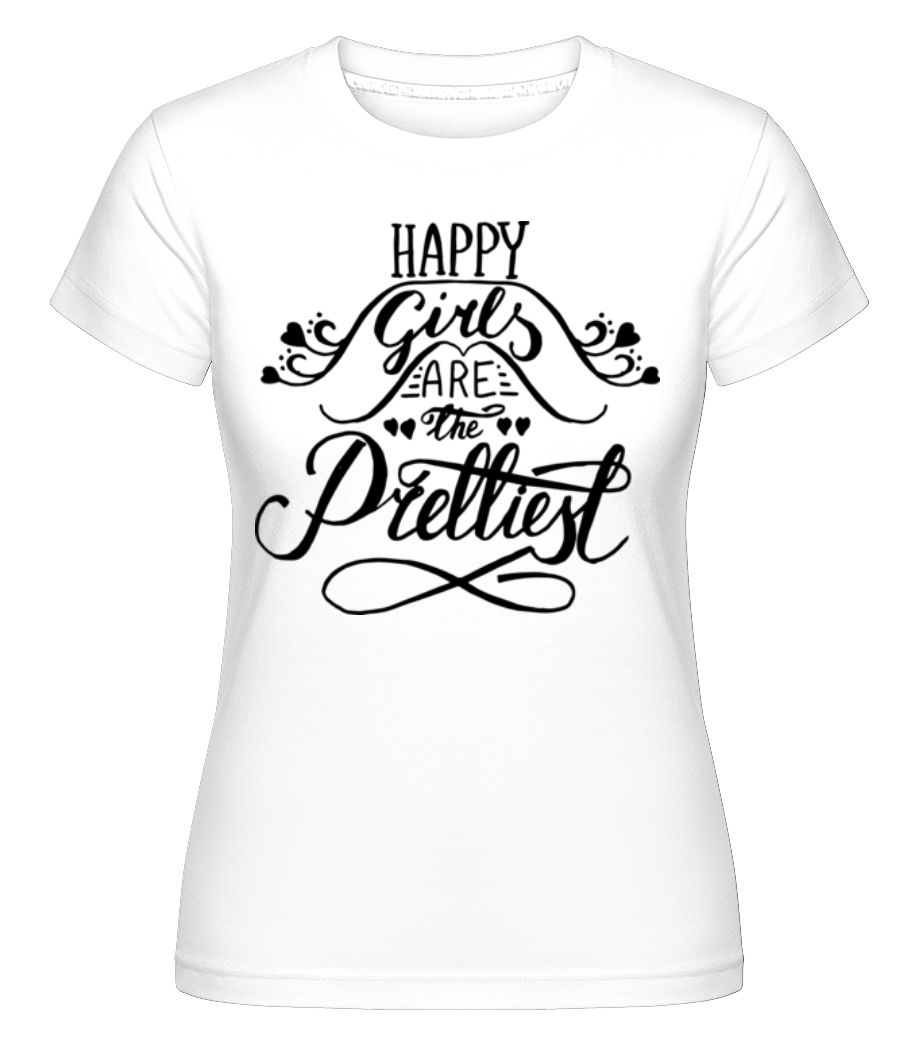 Happy Girls Are The Prettiest ·  T-shirt Shirtinator femme