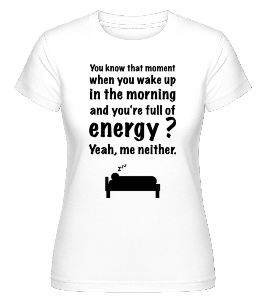 Wake Up In The Morning ·  T-shirt Shirtinator femme