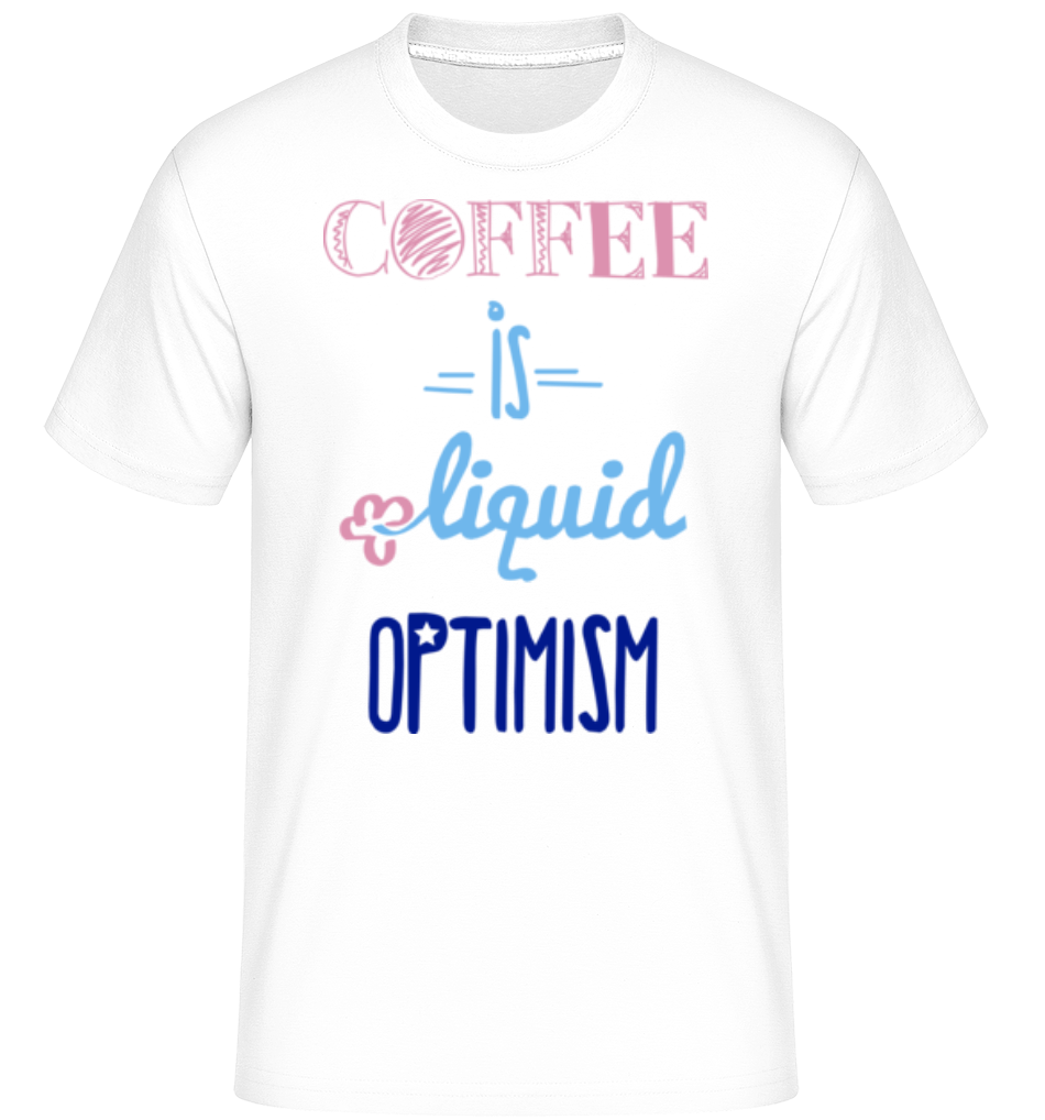Coffee Is Liquid Optimism ·  T-Shirt Shirtinator homme