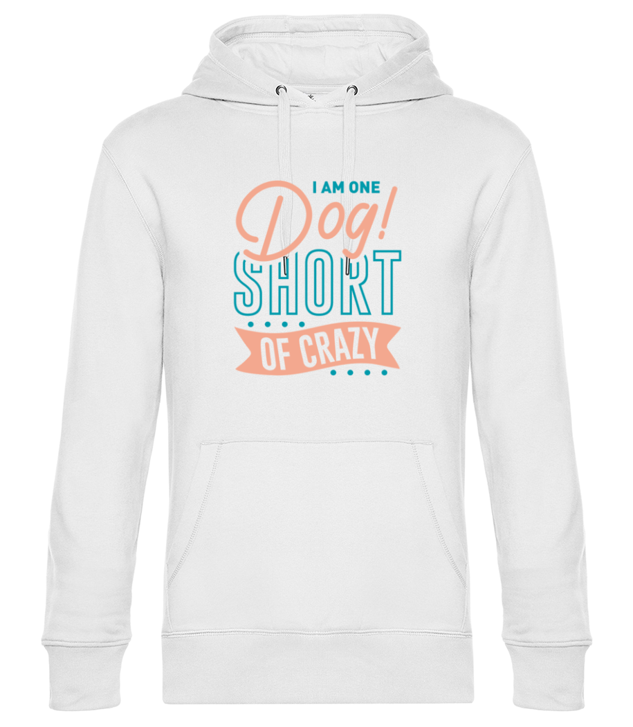 I Am One Dog Short Of Crazy · Sweat à capuche standard homme