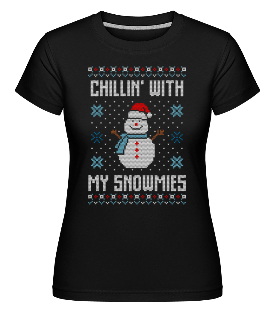 Chillin With My Snowmies ·  T-shirt Shirtinator femme