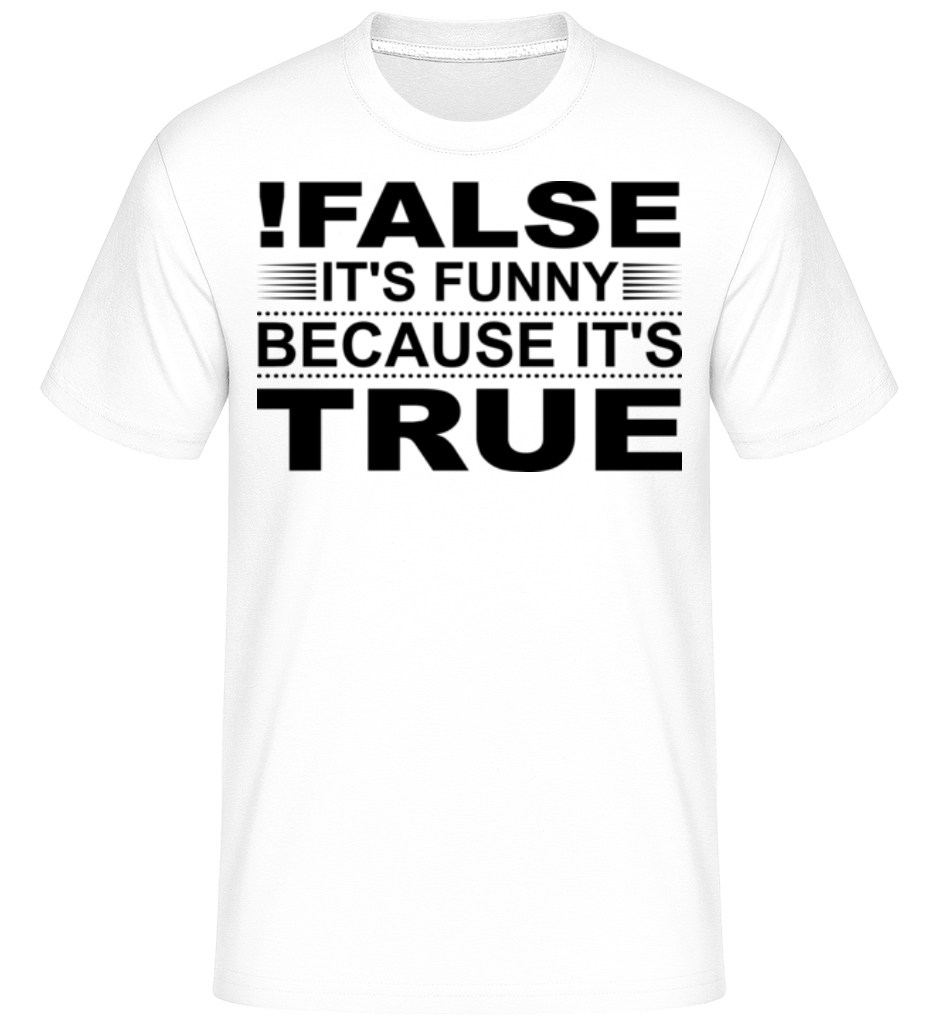 Aperçu: !False Is True -  T-Shirt Shirtinator homme - Blanc - Devant