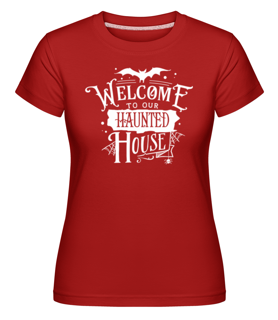 Welcome To Our Haunted House ·  T-shirt Shirtinator femme