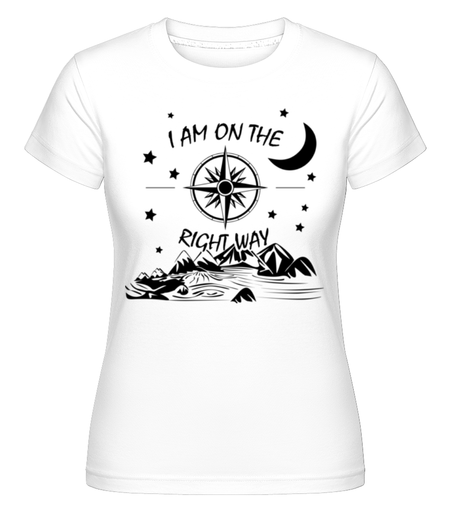 I Am On The Right Way ·  T-shirt Shirtinator femme