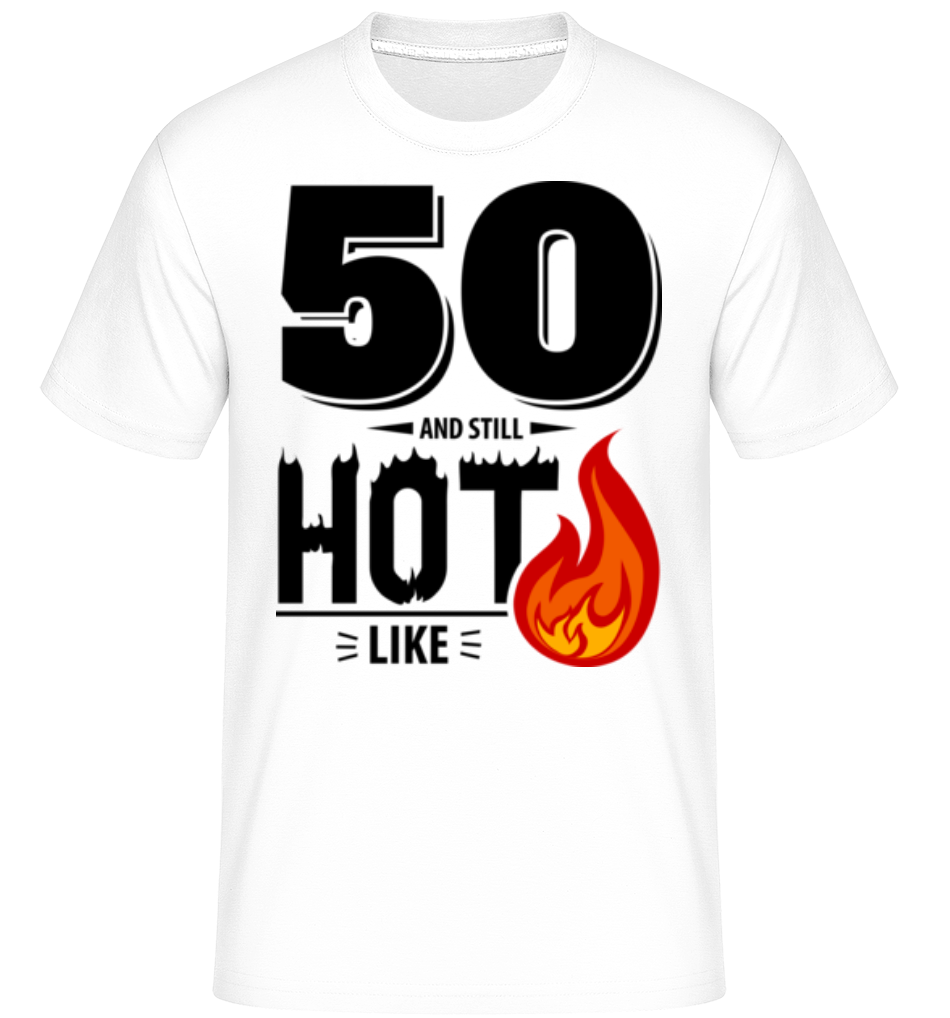 50 And Still Hot ·  T-Shirt Shirtinator homme