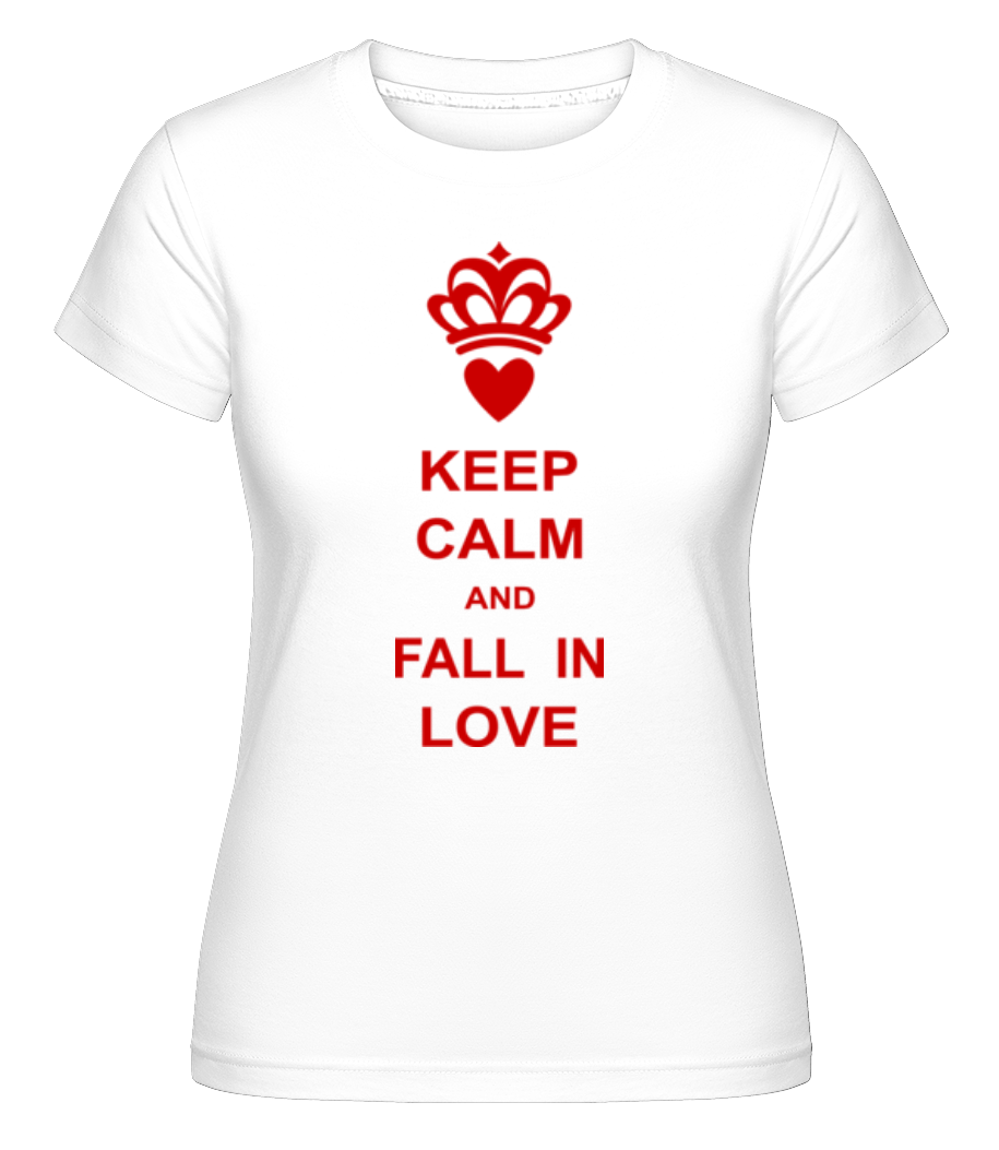 Keep Calm And Fall In Love ·  T-shirt Shirtinator femme