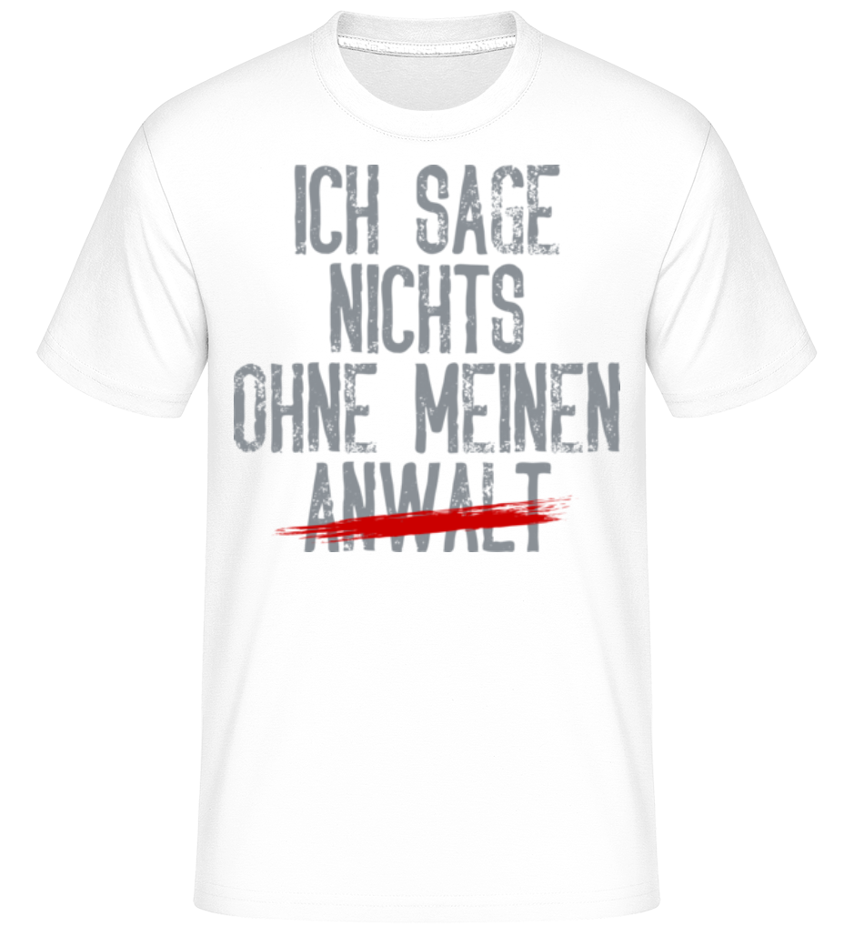 Ich Sage Nichts Ohne Meinen · Shirtinator Männer T-Shirt