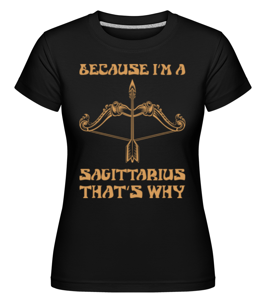 Sagittarius That's Why ·  T-shirt Shirtinator femme