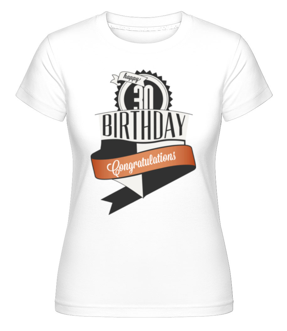 30 Birthday Congrats ·  T-shirt Shirtinator femme