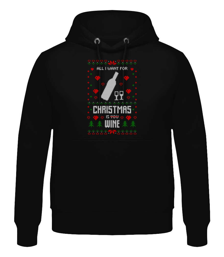 All I Want For Christmas Is Wine · Sweat à capuche Homme