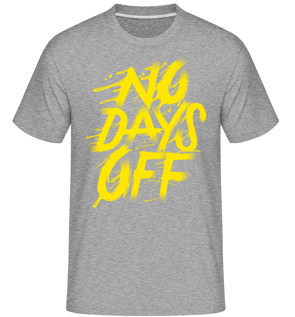 No Days Off ·  T-Shirt Shirtinator homme