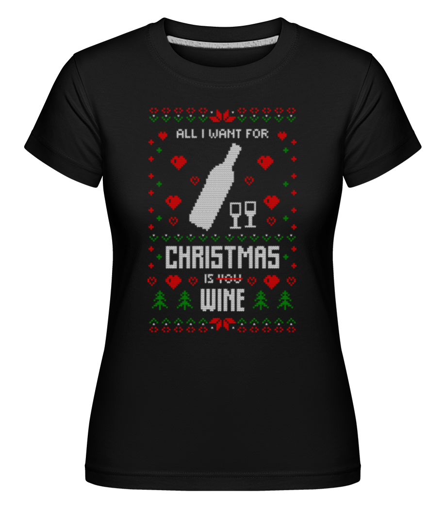 All I Want For Christmas Is Wine ·  T-shirt Shirtinator femme