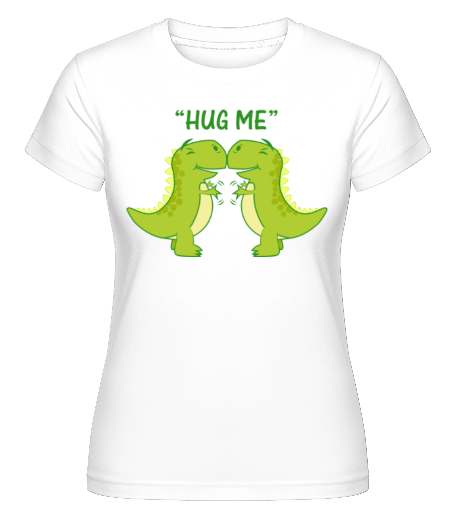 Hug Me Dinosaurs ·  T-shirt Shirtinator femme