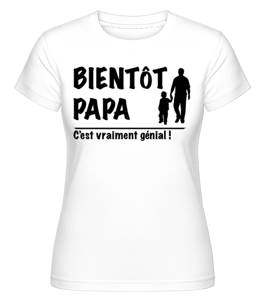 Bientôt Papa -  T-shirt Shirtinator femme - Blanc - Devant