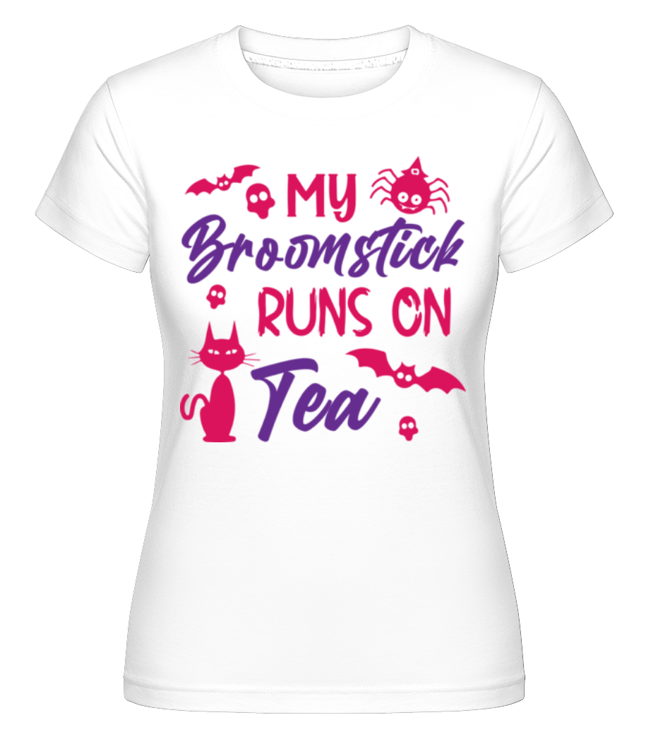 My Broomstick Runs On Tea ·  T-shirt Shirtinator femme