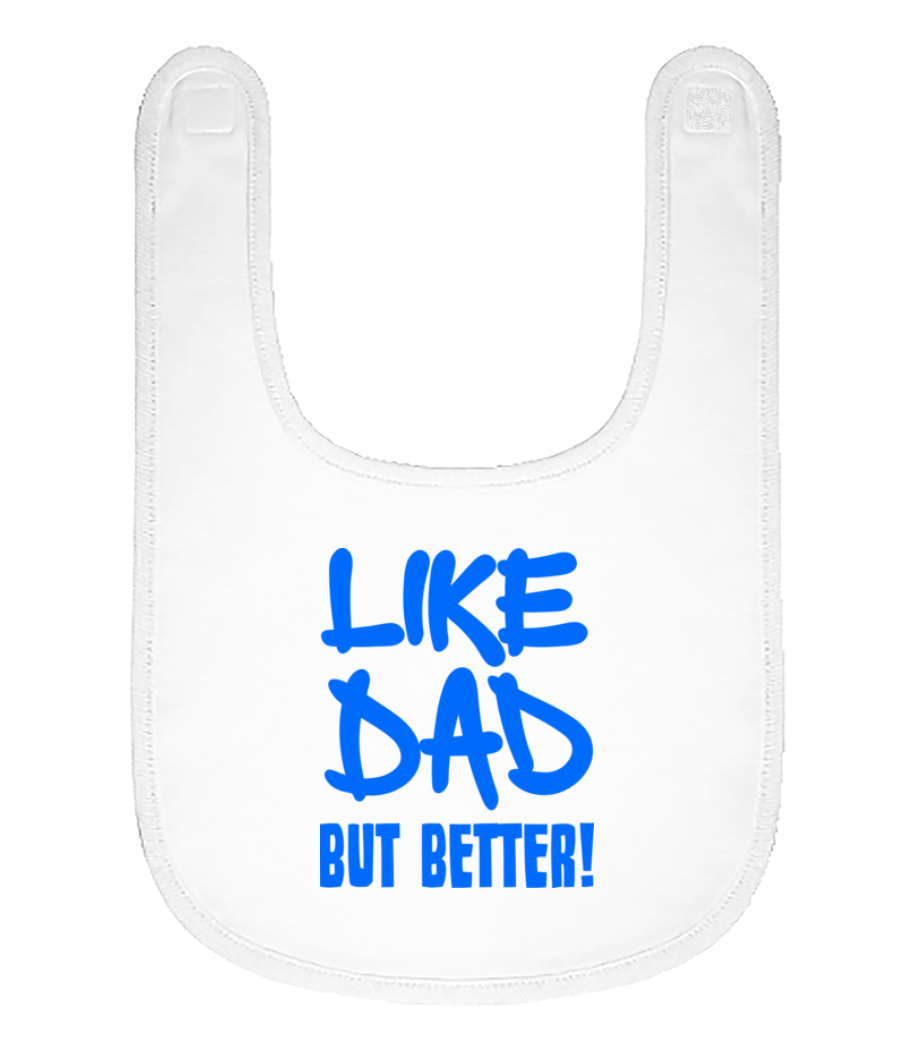Like Dad, But Better! · Bavoir Bébé bio
