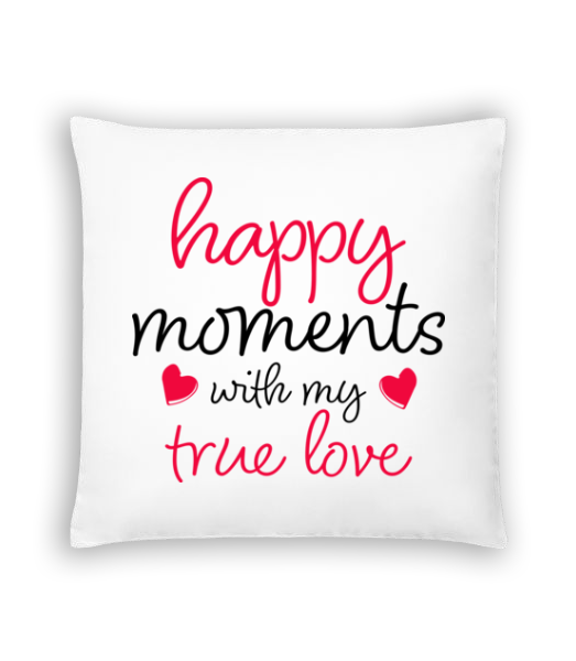 Happy Moments With My True Love · Coussin