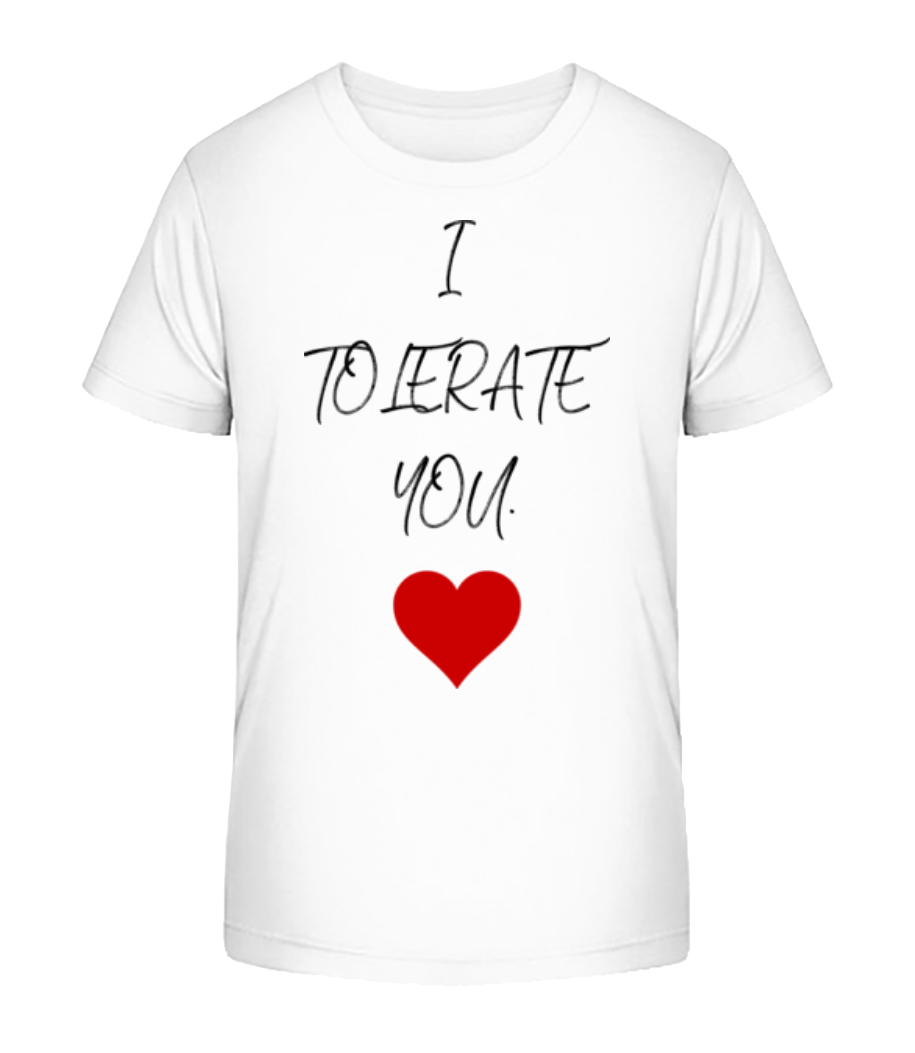 I Tolerate You · T-shirt bio Enfant Stanley Stella 2.0