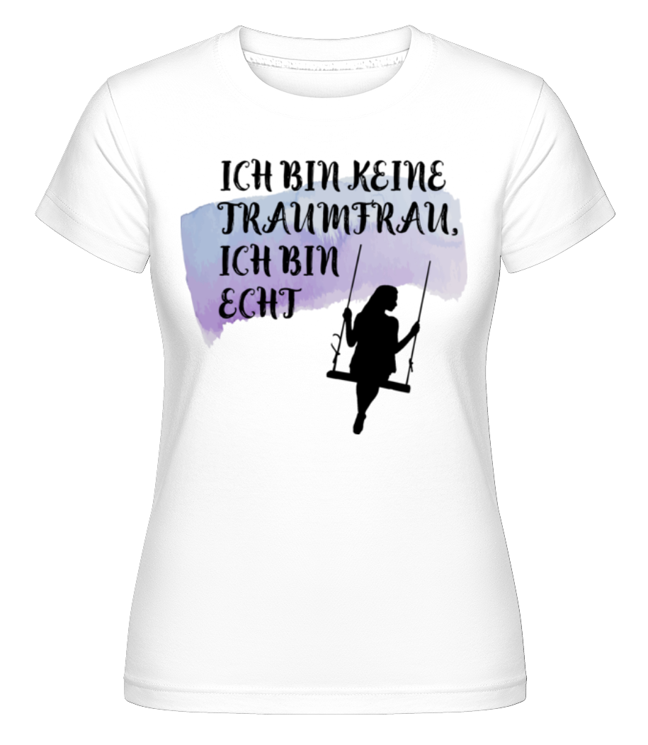 Keine Traumfrau · Shirtinator Frauen T-Shirt