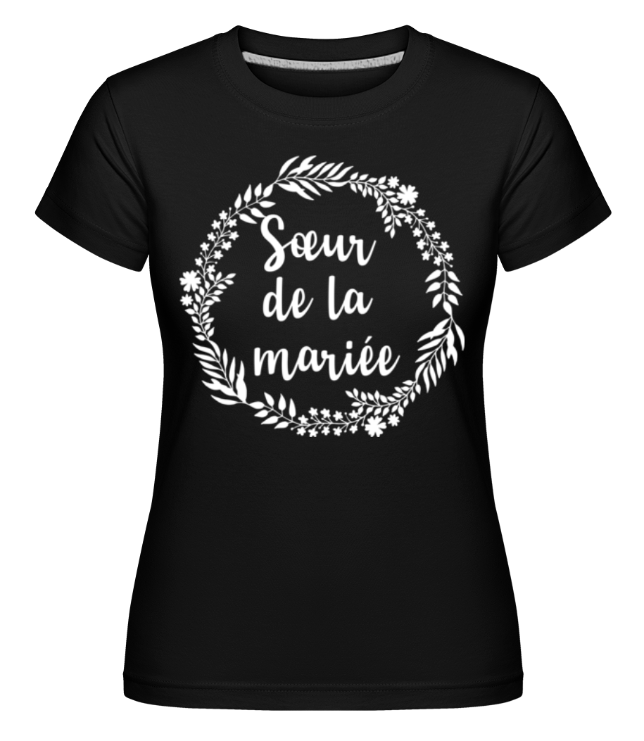 Sœur De La Mariée ·  T-shirt Shirtinator femme