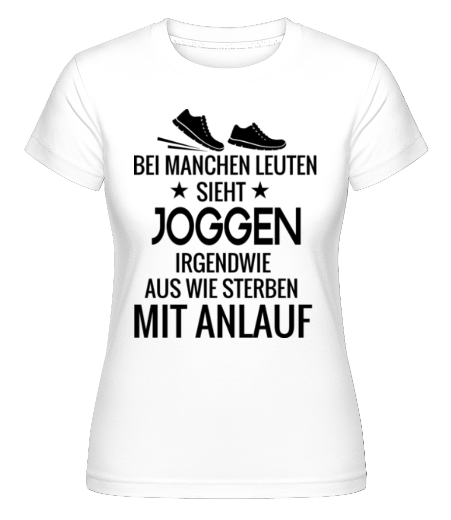 Joggen Sterben Mit Anlauf · Shirtinator Frauen T-Shirt