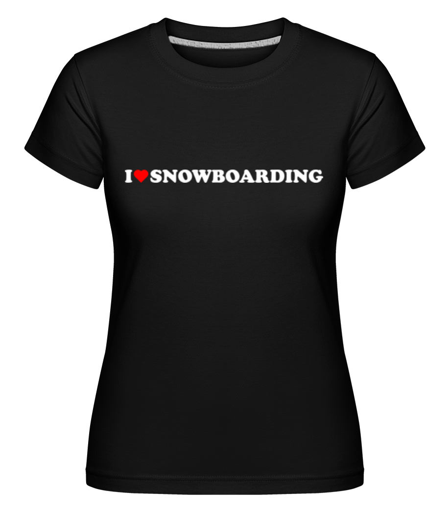 I Love Snowboarding ·  T-shirt Shirtinator femme