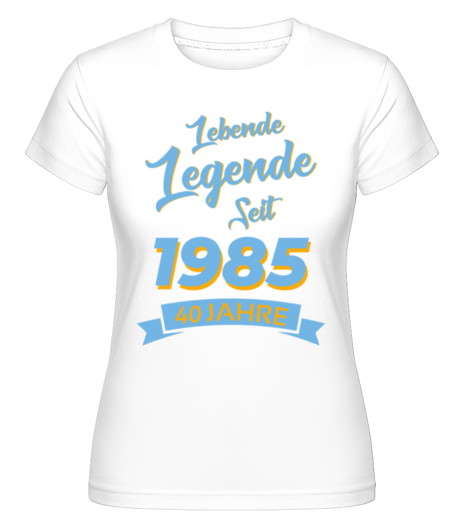 40 Lebende Legende 1985 · Shirtinator Frauen T-Shirt