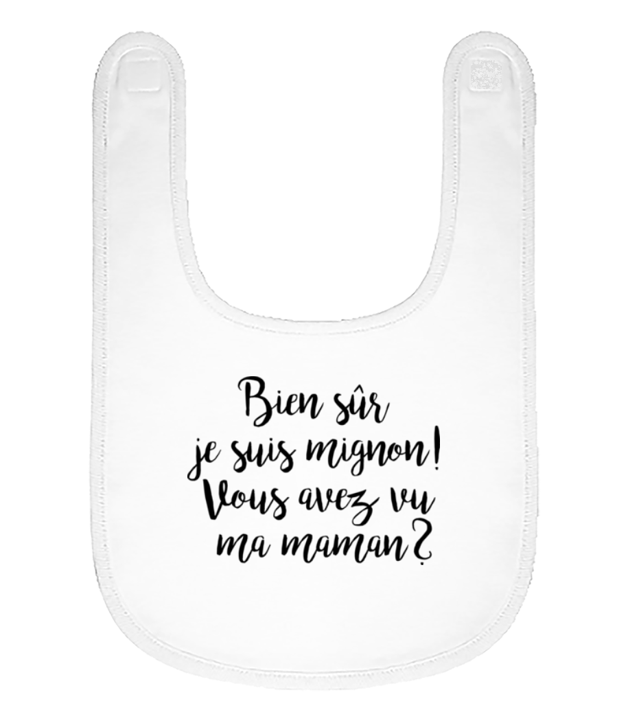 Bien Sûr Je Suis Mignon! Maman · Bavoir Bébé bio