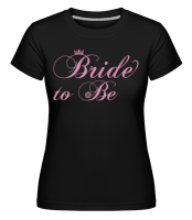 Bride To Be -  Shirtinator Women's T-Shirt - Black - Front