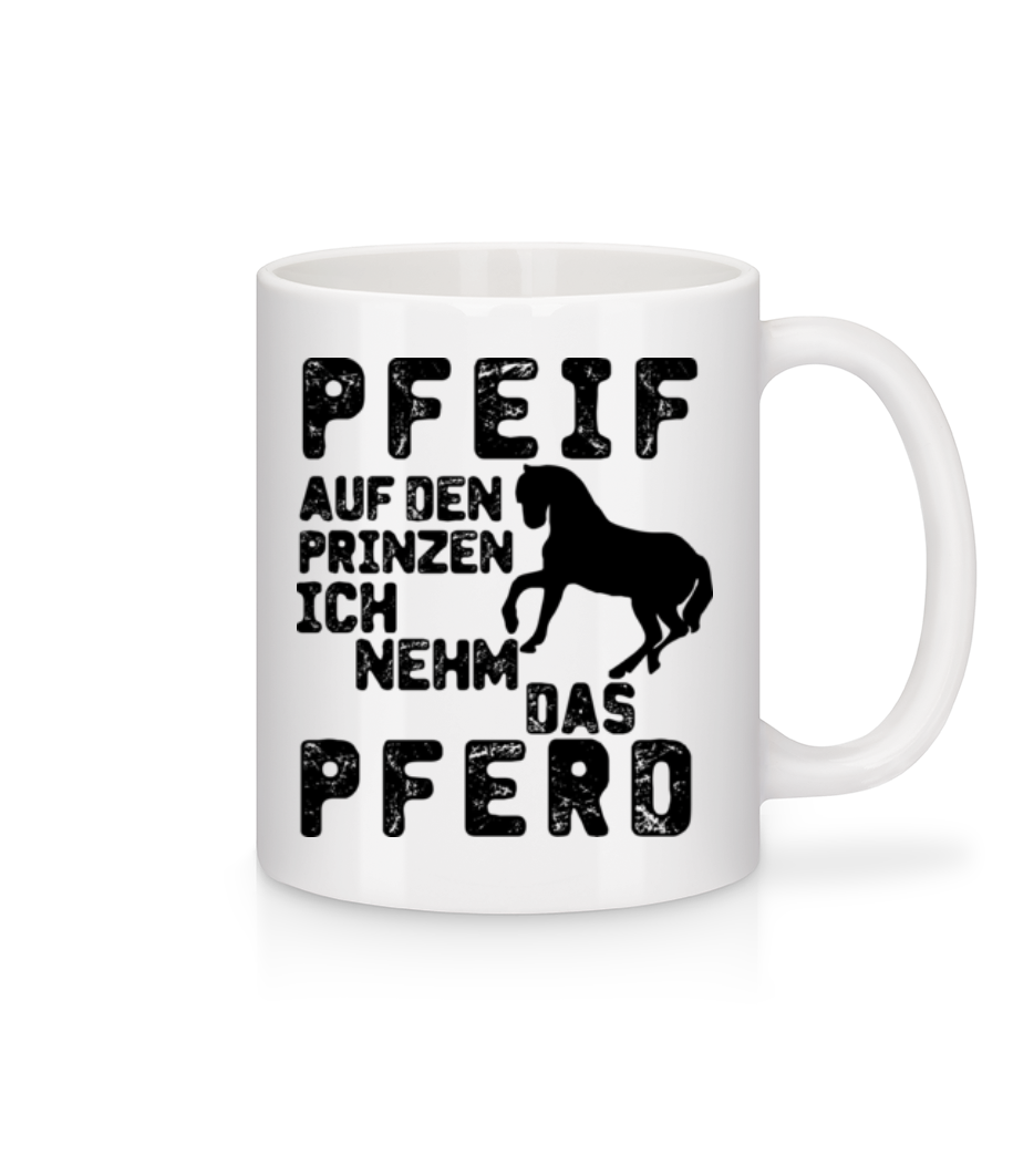 Vorschau: Pfeif Auf Den Prinzen - Tasse - Weiß - Vorne