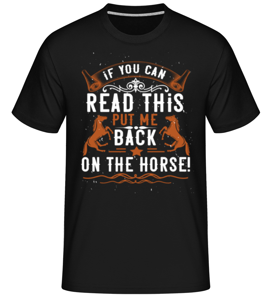 Put Me Back On The Horse ·  T-Shirt Shirtinator homme