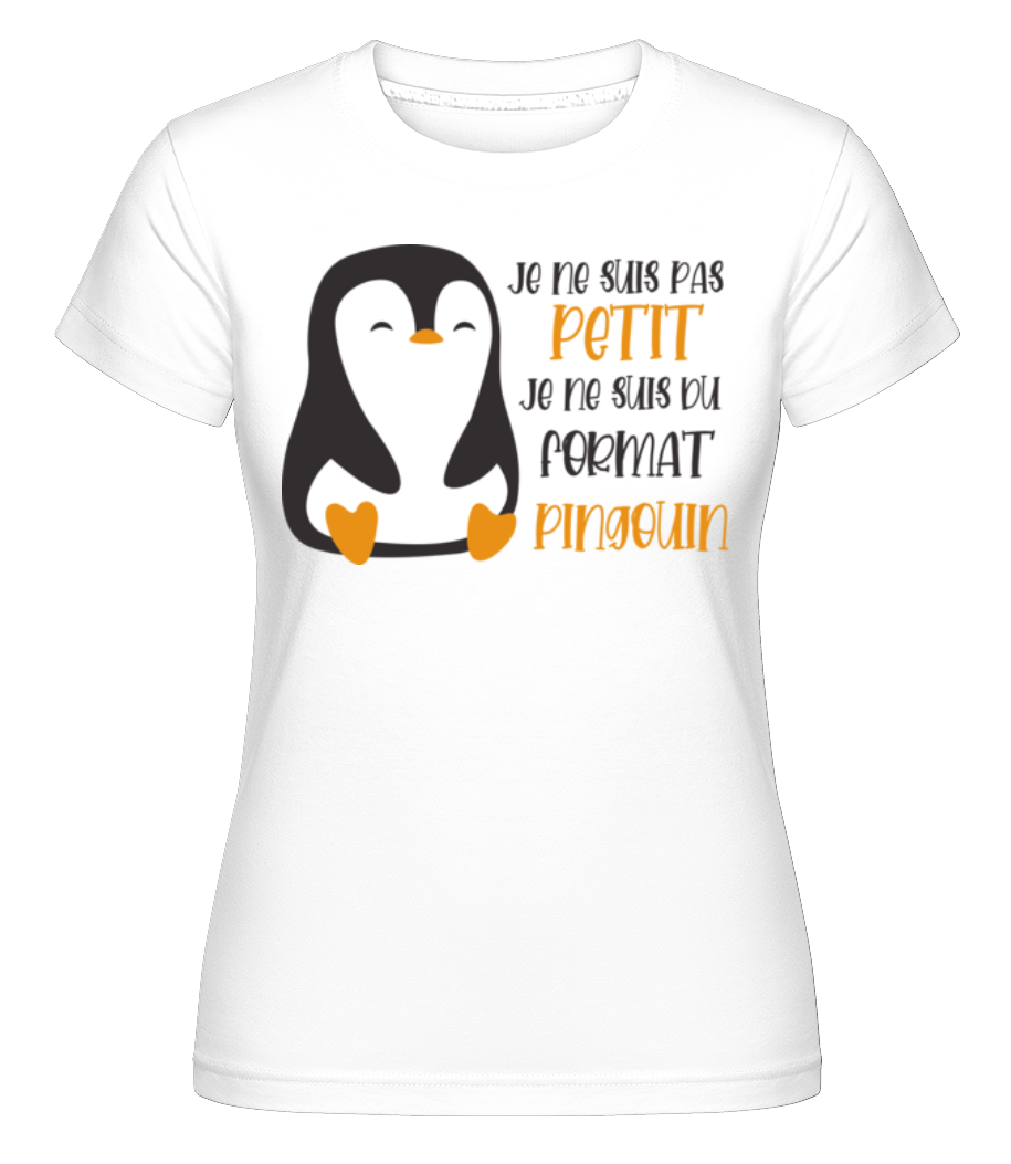 Je Ne Suis Pas Petit Pingouin ·  T-shirt Shirtinator femme
