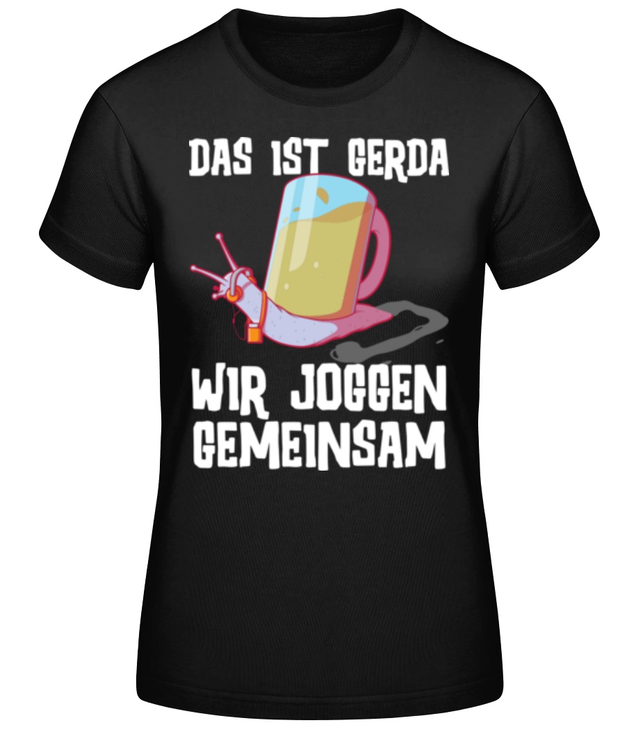 Das ist Gerda wir joggen - Frauen Basic T-Shirt - Schwarz - Vorne