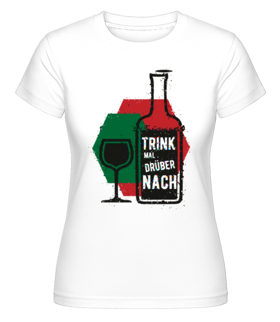 Trink Mal Drüber Nach ·  T-shirt Shirtinator femme