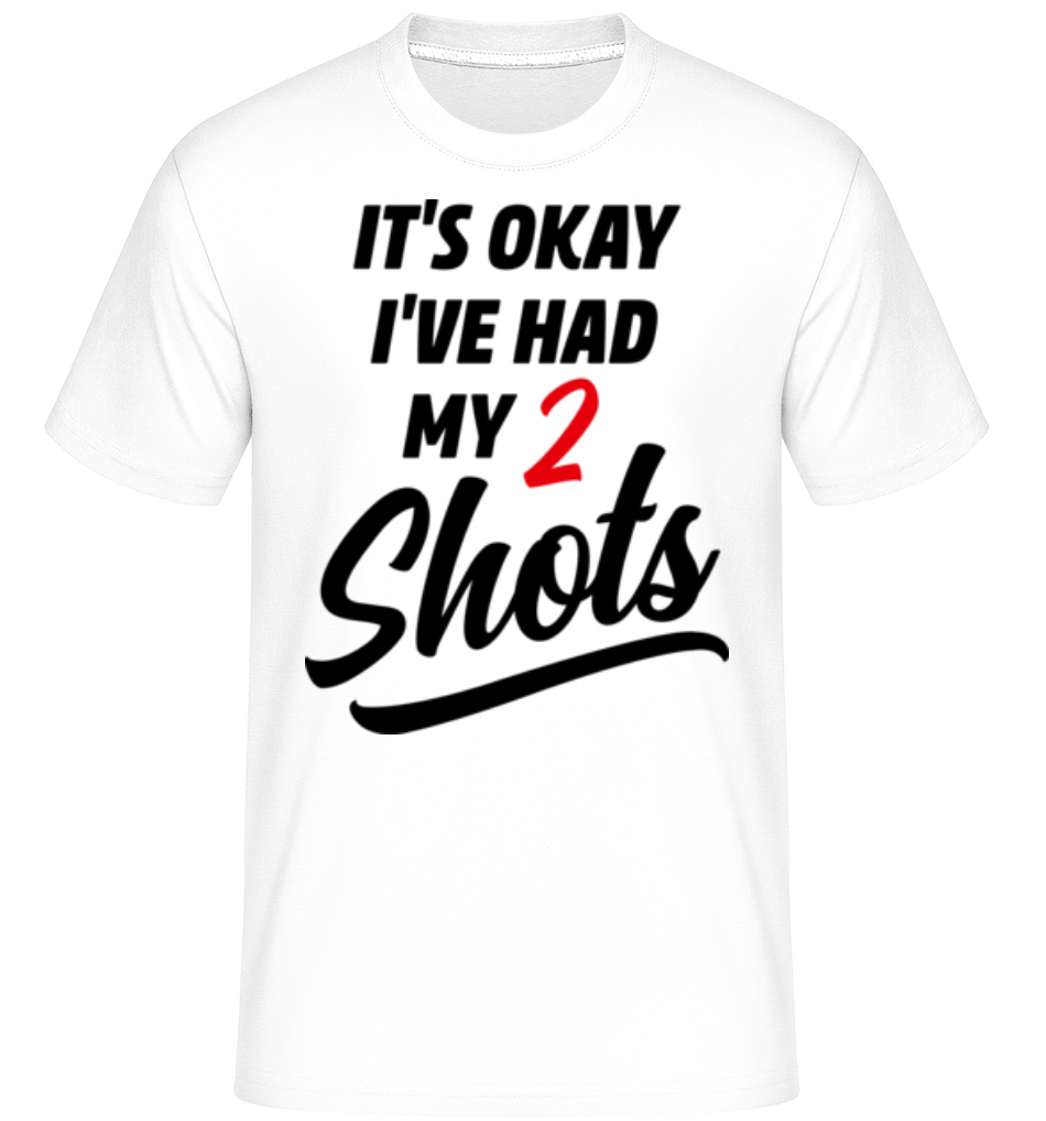 It's Okay I've Had My 2 Shots ·  T-Shirt Shirtinator homme