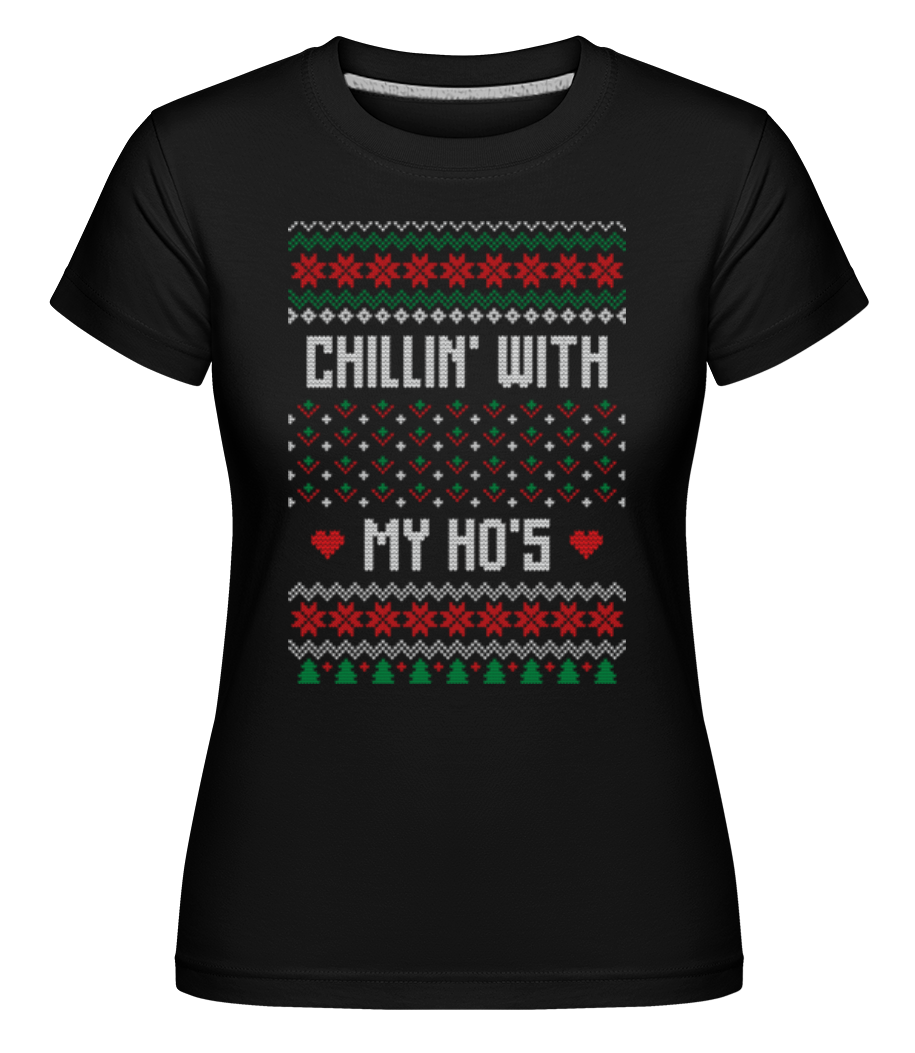 Chillin With My Hos ·  T-shirt Shirtinator femme