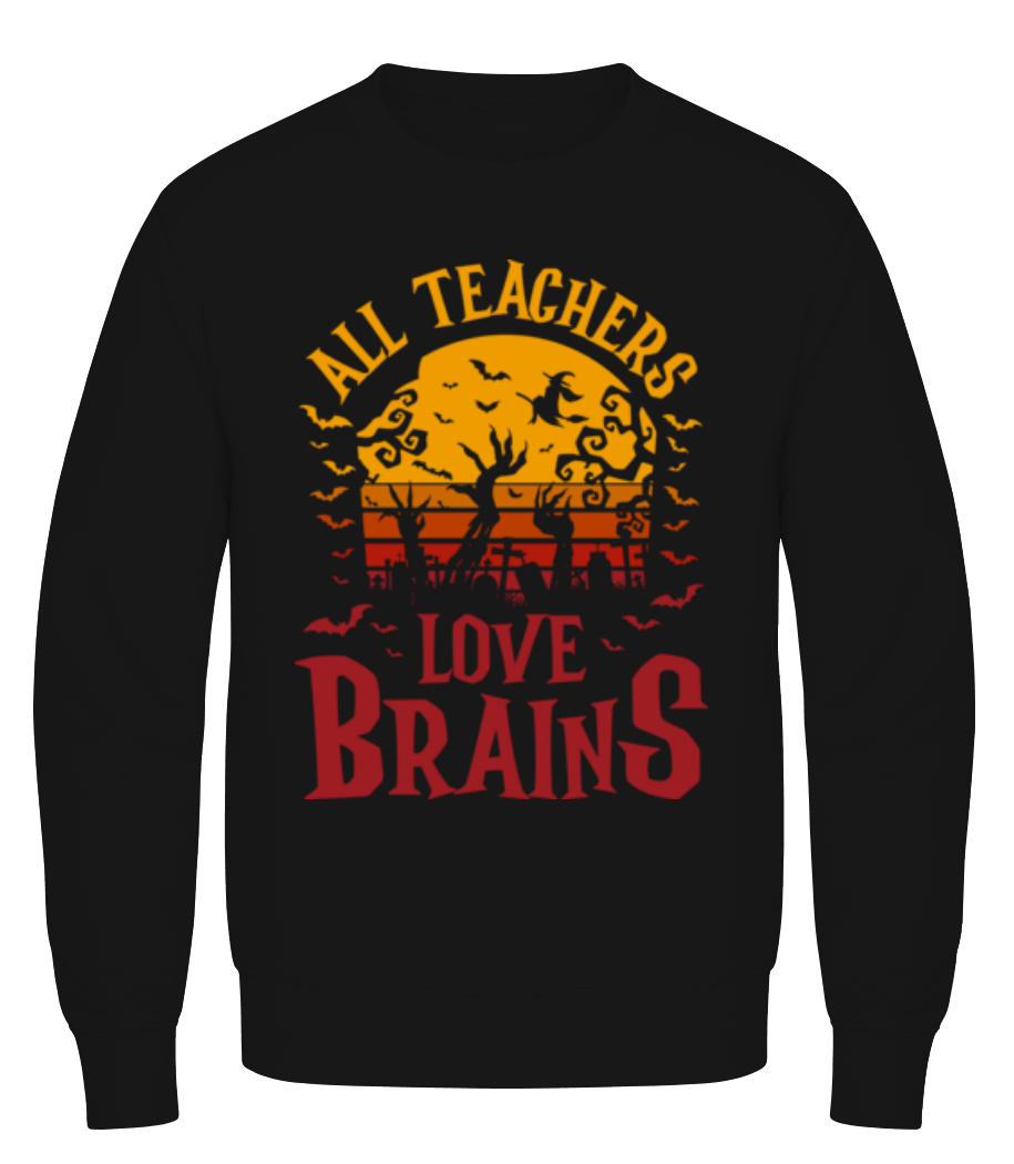 All Teachers Love Brains · Sweatshirt Homme